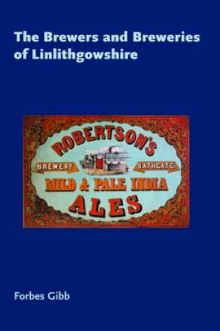 Cover of The Brewers and Breweries of Linlithgowshire