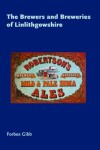 Book cover for The Brewers and Breweries of Linlithgowshire