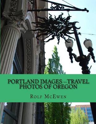 Book cover for Portland Images --Travel Photos of Oregon