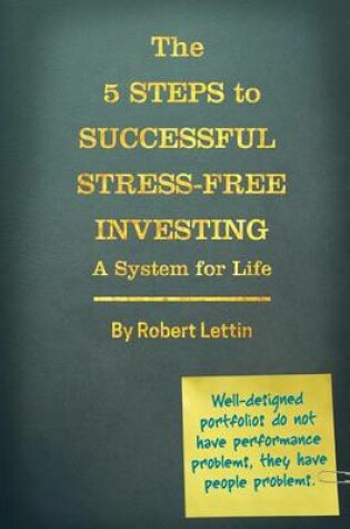 Cover of The 5 Steps to Successful Stress-Free Investing A System for Life