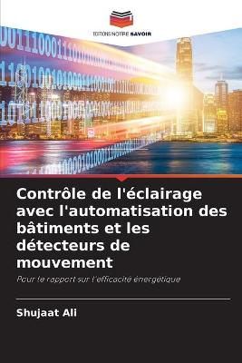 Book cover for Controle de l'eclairage avec l'automatisation des batiments et les detecteurs de mouvement