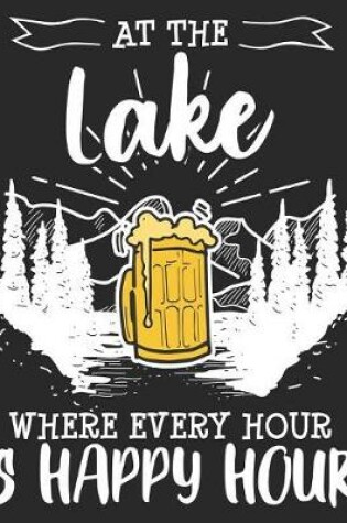 Cover of At The Lake Where Every Hour Is Happy Hour