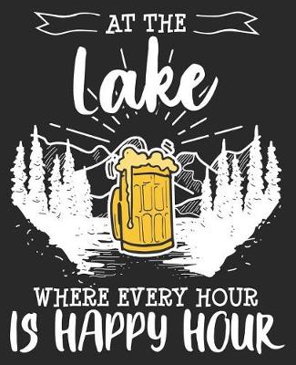 Book cover for At The Lake Where Every Hour Is Happy Hour