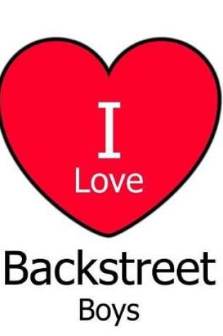 Cover of I Love Backstreet Boys