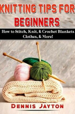 Cover of Knitting Tips for Beginners