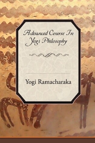 Cover of Advanced Course in Yogi Philosophy