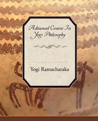 Book cover for Advanced Course in Yogi Philosophy