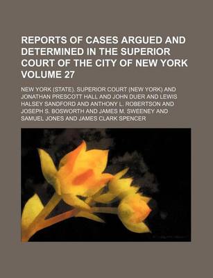 Book cover for Reports of Cases Argued and Determined in the Superior Court of the City of New York Volume 27