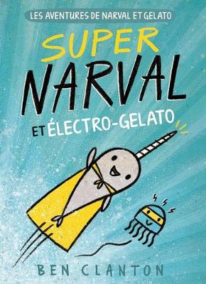 Book cover for Les Aventures de Narval Et Gelato: N° 2 - Super Narval Et Électro-Gelato