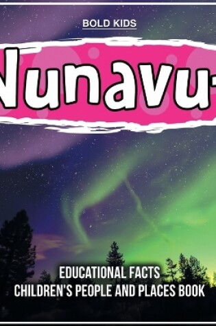 Cover of Nunavut Educational Facts Children's People And Places Book