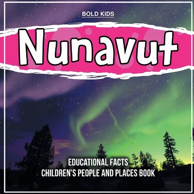 Book cover for Nunavut Educational Facts Children's People And Places Book