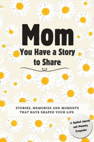 Cover of Mom, You Have a Story to Share