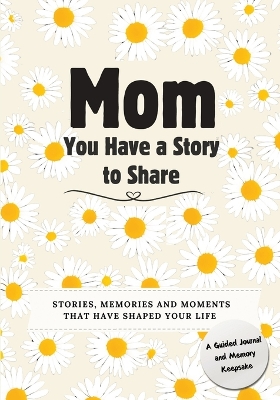 Book cover for Mom, You Have a Story to Share