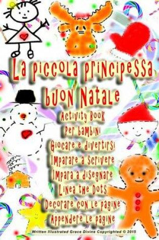 Cover of La piccola principessa buon Natale Activity Book Per bambini Giocare e divertirsi Imparare a scrivere Impara a disegnare Linea the Dots Decorare con le pagine Appendere le pagine