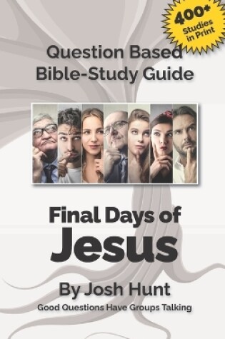 Cover of Question-based Bible Study Guide -- The Final Days of Jesus