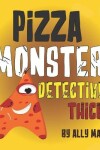 Book cover for Pizza Monster Detective Thick