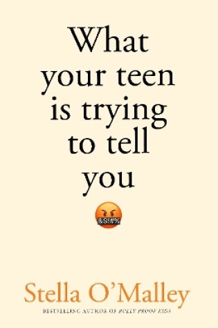 Cover of What Your Teen is Trying to Tell You