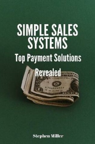 Cover of Simple Sales Systems: Top Payment Solutions Revealed