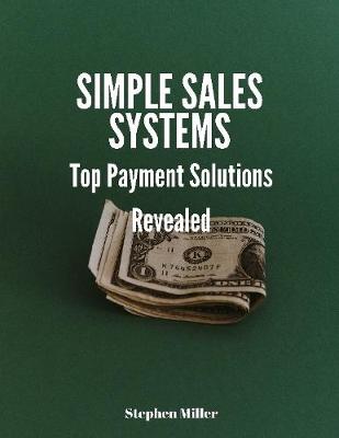 Book cover for Simple Sales Systems: Top Payment Solutions Revealed