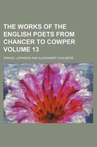 Cover of The Works of the English Poets from Chancer to Cowper Volume 13