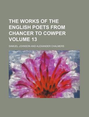 Book cover for The Works of the English Poets from Chancer to Cowper Volume 13