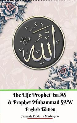 Book cover for The Life of Prophet Isa AS and Prophet Muhammad SAW English Edition