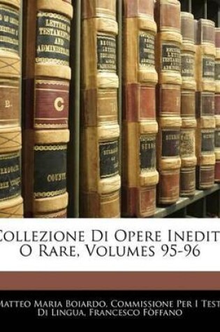 Cover of Collezione Di Opere Inedite O Rare, Volumes 95-96