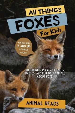 Cover of All Things Foxes For Kids