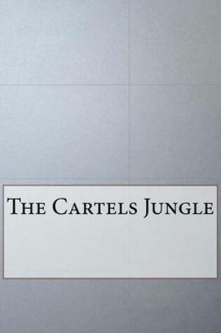 Cover of The Cartels Jungle