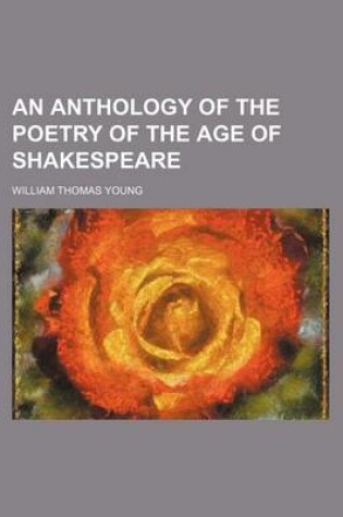 Cover of An Anthology of the Poetry of the Age of Shakespeare