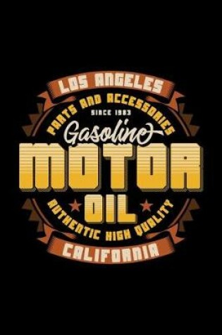 Cover of Los Angeles Parts & Accessories Since 1983 - Gasoline Motor Oil - Authentic High Quality - California