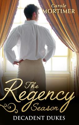 Book cover for The Regency Season: Decadent Dukes