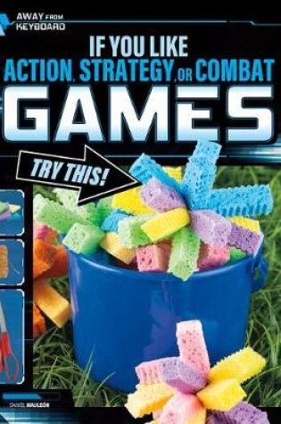Cover of If You Like Action, Strategy, or Combat Games, Try This!