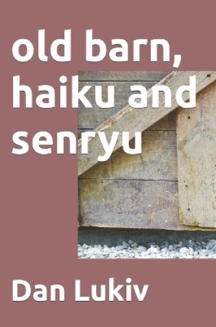 Cover of old barn, haiku and senryu