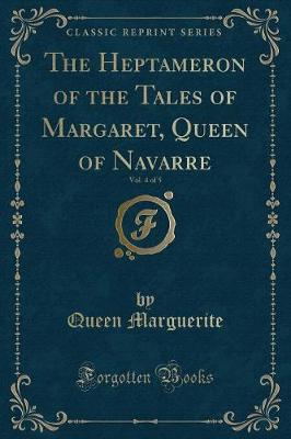 Book cover for The Heptameron of the Tales of Margaret, Queen of Navarre, Vol. 4 of 5 (Classic Reprint)
