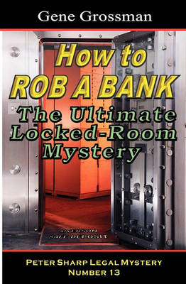 Book cover for How To Rob A Bank - Peter Sharp Legal Mystery #13