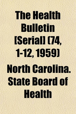 Book cover for The Health Bulletin [Serial] (74, 1-12, 1959)