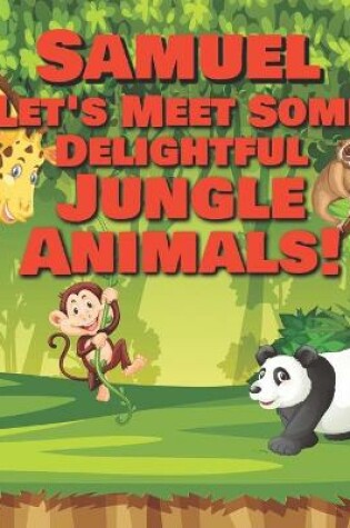 Cover of Samuel Let's Meet Some Delightful Jungle Animals!