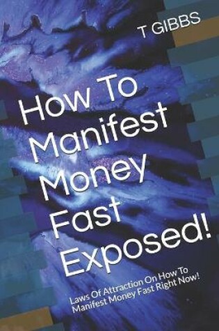 Cover of How To Manifest Money Fast Exposed!