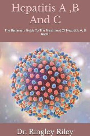 Cover of Hepatitis A, B And C