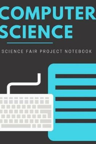 Cover of Computer Science Science Fair Project Notebook