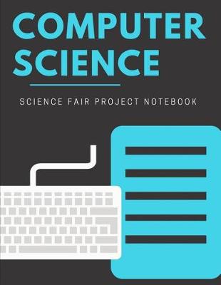 Book cover for Computer Science Science Fair Project Notebook