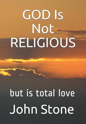 Book cover for GOD Is Not RELIGIOUS