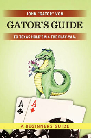 Cover of Gator's Guide to Texas Hold'em 4 the Play-yaa.
