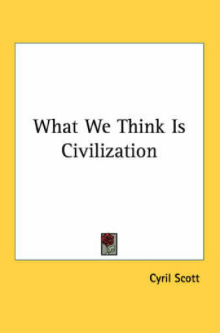 Cover of What We Think Is Civilization