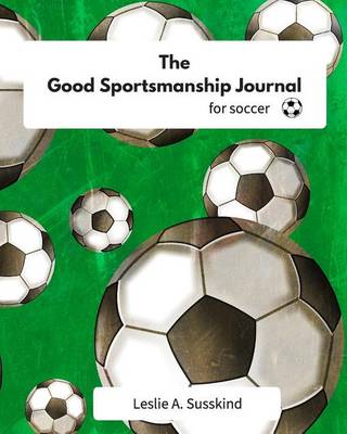 Book cover for The Good Sportsmanship Journal for Soccer