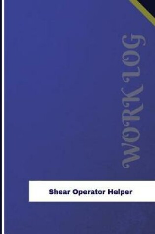 Cover of Shear Operator Helper Work Log