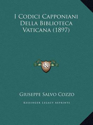 Book cover for I Codici Capponiani Della Biblioteca Vaticana (1897)