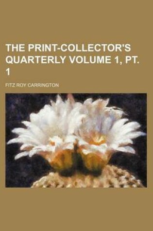 Cover of The Print-Collector's Quarterly Volume 1, PT. 1