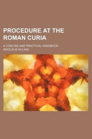 Cover of Procedure at the Roman Curia; A Concise and Practical Handbook